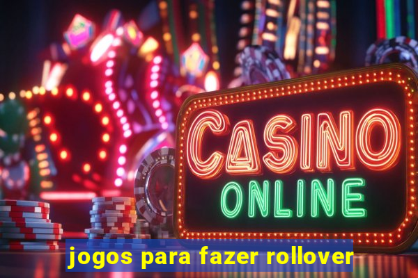 jogos para fazer rollover